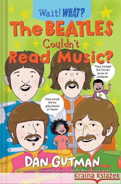 The Beatles Couldn\'t Read Music? Dan Gutman Allison Steinfeld 9781324052166