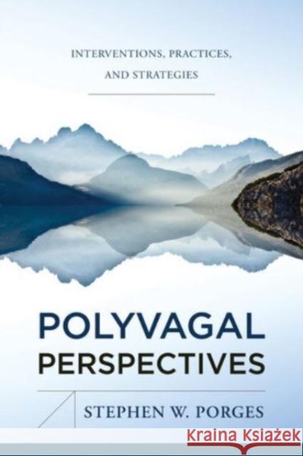 Polyvagal Perspectives Stephen W. (University of North Carolina) Porges 9781324053408 WW Norton & Co