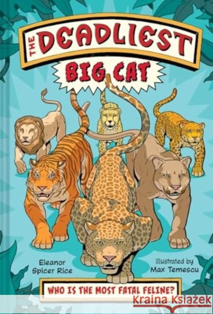 The Deadliest: Big Cat Eleanor Spicer Rice Max Temescu 9781324053736 Norton Young Readers