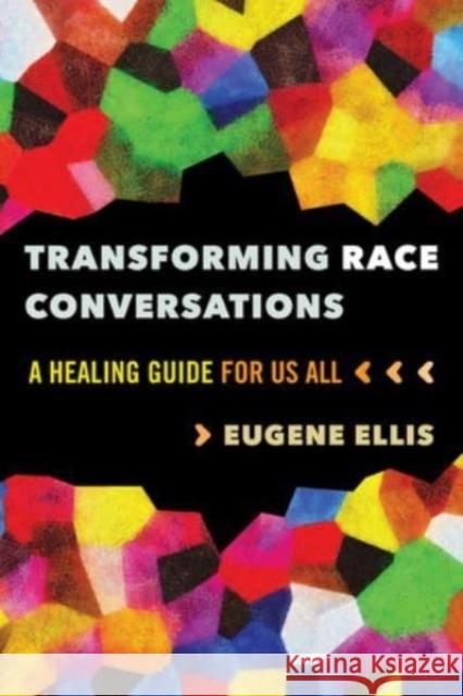 Transforming Race Conversations Eugene Ellis 9781324053897 WW Norton & Co