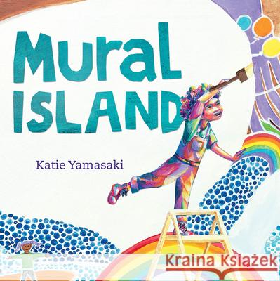 Mural Island Katie Yamasaki 9781324053927