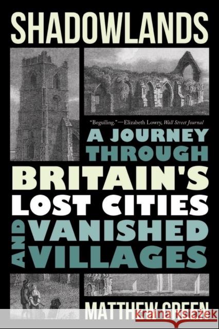 Shadowlands: A Journey Through Britain's Lost Cities and Vanished Villages Green, Matthew 9781324064497