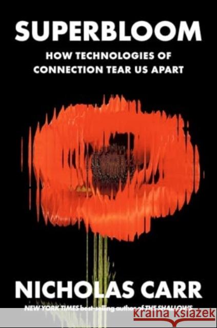 Superbloom - How Technologies of Connection Tear Us Apart  9781324064619 W. W. Norton & Company