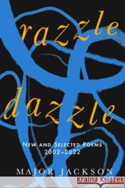 Razzle Dazzle: New and Selected Poems 2002-2022 Major Jackson 9781324064909 WW Norton & Co