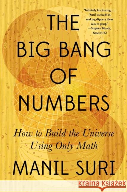 The Big Bang of Numbers - How to Build the Universe Using Only Math Manil Suri 9781324065937