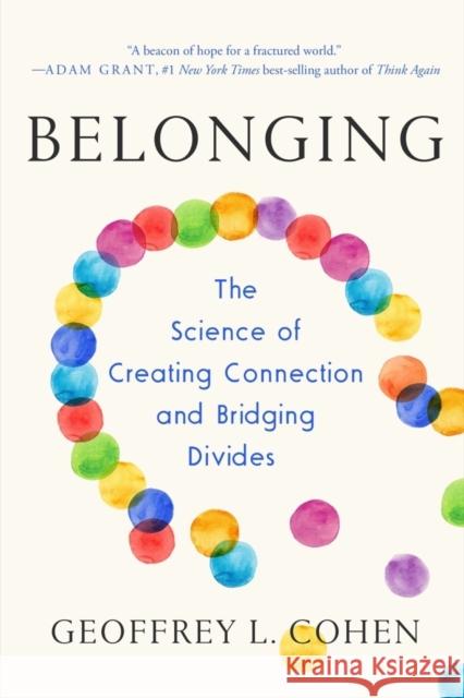 Belonging: The Science of Creating Connection and Bridging Divides Geoffrey L. Cohen 9781324065944 WW Norton & Co