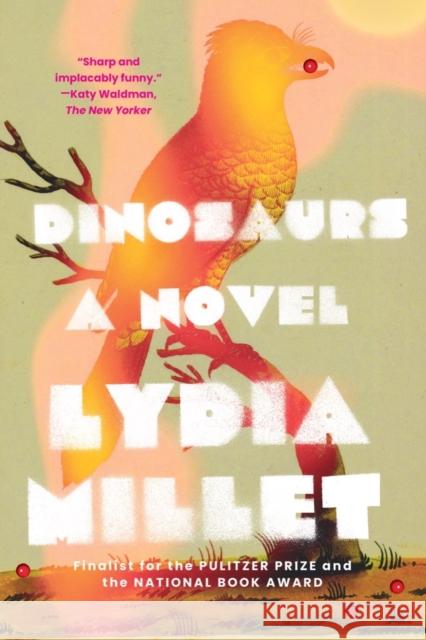 Dinosaurs: A Novel Lydia Millet 9781324066125 WW Norton & Co
