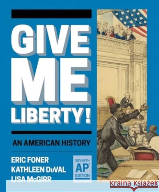 Give Me Liberty! Lisa (Harvard University) McGirr 9781324071396 WW Norton & Co