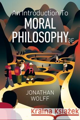 An Introduction to Moral Philosophy Jonathan (University of Oxford) Wolff 9781324072553