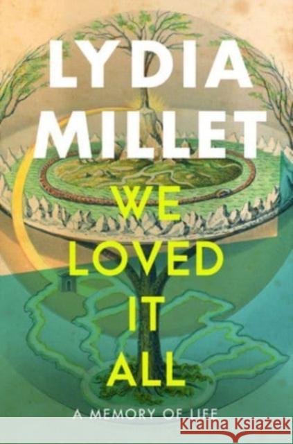 We Loved It All: A Memory of Life Lydia Millet 9781324073659