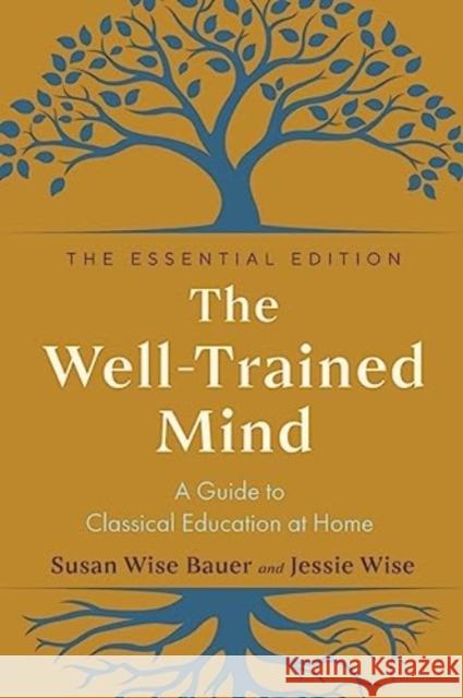 The Well-Trained Mind - A Guide to Classical Education at Home  9781324073734 