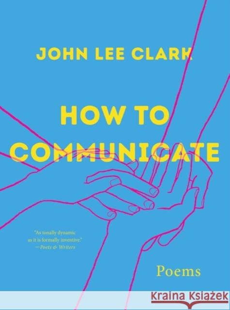 How to Communicate: Poems John Lee Clark 9781324074793 WW Norton & Co