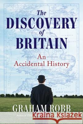 The Discovery of Britain: An Adventure History Graham Robb 9781324074946 W. W. Norton & Company