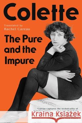 The Pure and the Impure Colette                                  Rachel Careau 9781324075233 W. W. Norton & Company