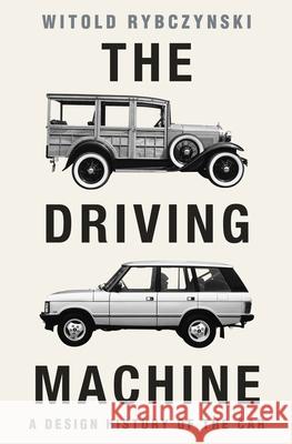 The Driving Machine - A Design History of the Car  9781324075288 W. W. Norton & Company