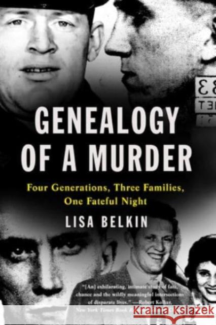 Genealogy of a Murder: Four Generations, Three Families, One Fateful Night Lisa Belkin 9781324076124