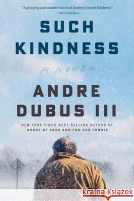 Such Kindness: A Novel Andre Dubus 9781324076131