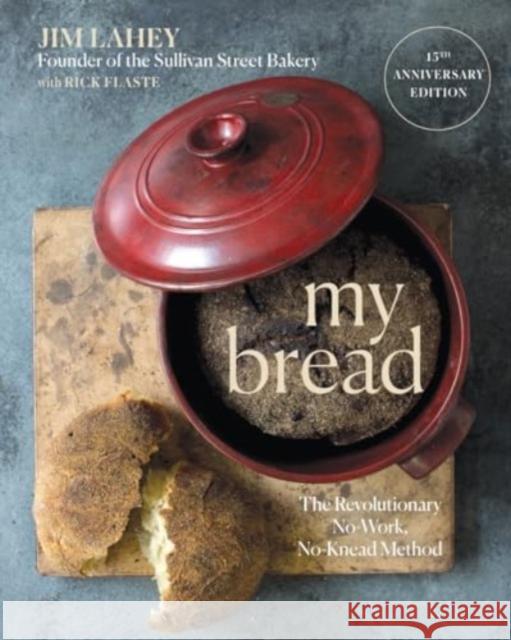 My Bread: The Revolutionary No-Work, No-Knead Method Jim Lahey 9781324076506