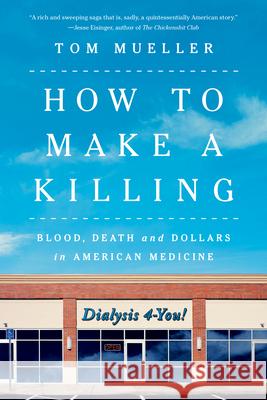 How to Make a Killing - Blood, Death and Dollars in American Medicine  9781324079057 