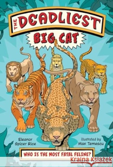 The Deadliest: Big Cat Eleanor Spicer Rice Max Temescu 9781324082385 Norton Young Readers