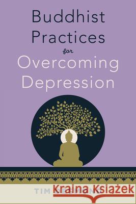 Buddhist Practices for Overcoming Depression Tim Desmond 9781324082453