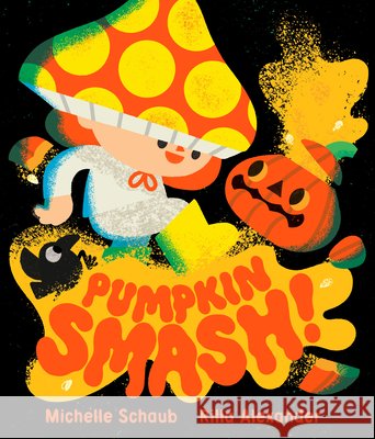 Pumpkin Smash! Michelle Schaub 9781324083085