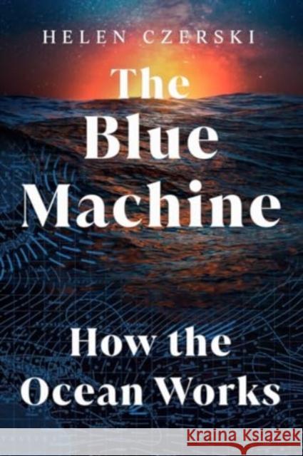 The Blue Machine - How the Ocean Works  9781324086345 W. W. Norton & Company