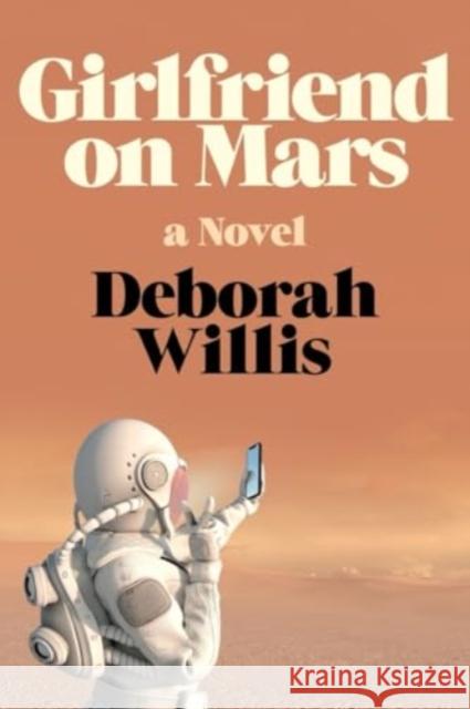 Girlfriend on Mars - A Novel  9781324087007 W. W. Norton & Company