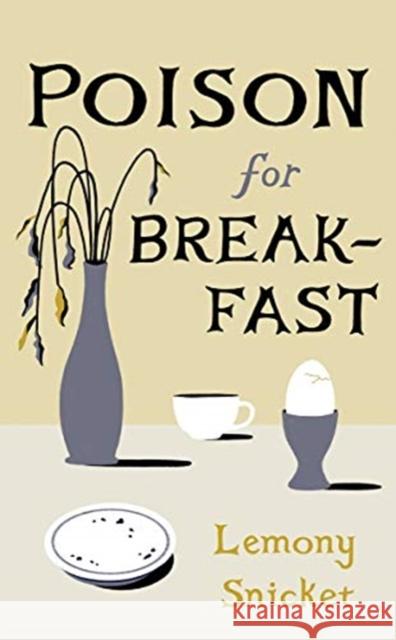 Poison for Breakfast Lemony Snicket 9781324090625