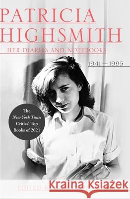 Patricia Highsmith: Her Diaries and Notebooks: 1941-1995 Highsmith, Patricia 9781324090991 Liveright Publishing Corporation