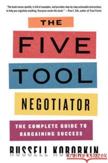 The Five Tool Negotiator: The Complete Guide to Bargaining Success Russell Korobkin 9781324091516 WW Norton & Co