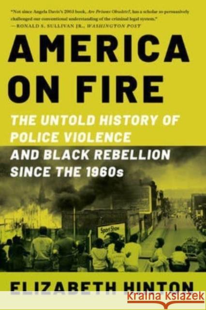 America on Fire - The Untold History of Police Violence and Black Rebellion Since the 1960s  9781324092001 Liveright Publishing Corporation
