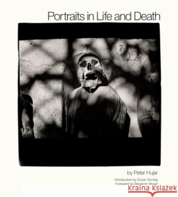 Portraits in Life and Death Peter Hujar Benjamin Moser Susan Sontag 9781324092179 Liveright Publishing Corporation