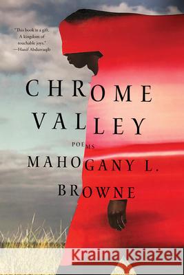 Chrome Valley: Poems Mahogany L. Browne 9781324092278