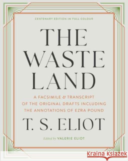 The Waste Land: A Facsimile & Transcript of the Original Drafts Including the Annotations of Ezra Pound Eliot, T. S. 9781324093008 Liveright Publishing Corporation