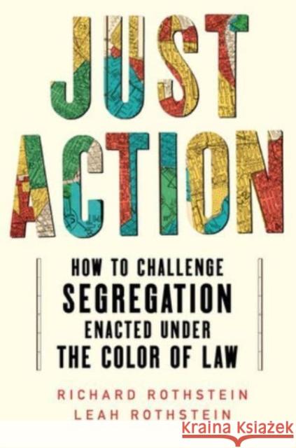 Just Action: How to Challenge Segregation Enacted Under the Color of Law Richard Rothstein 9781324093244 WW Norton & Co