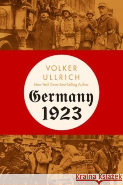 Germany 1923: Hyperinflation, Hitler\'s Putsch, and Democracy in Crisis Volker Ullrich Jefferson Chase 9781324093466 WW Norton & Co