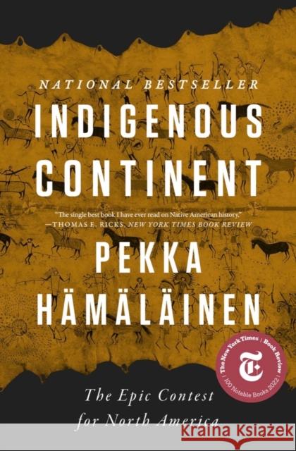 Indigenous Continent: The Epic Contest for North America Pekka H?m?l?inen 9781324094067 WW Norton & Co