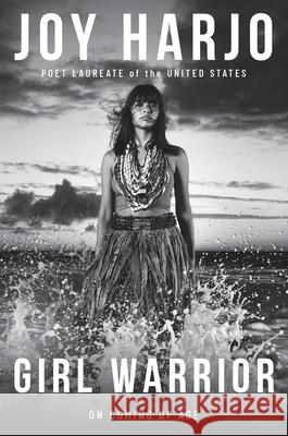 Girl Warrior: A Coming of Age Handbook Joy Harjo 9781324094173