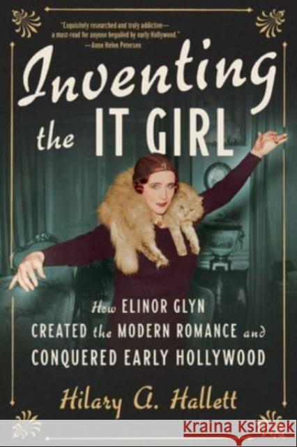 Inventing the It Girl - How Elinor Glyn Created the Modern Romance and Conquered Early Hollywood  9781324094463 