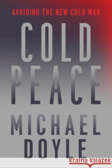 Cold Peace: Avoiding the New Cold War  9781324094531 WW Norton & Co