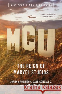 McU: The Reign of Marvel Studios Joanna Robinson Dave Gonzales Gavin Edwards 9781324095583