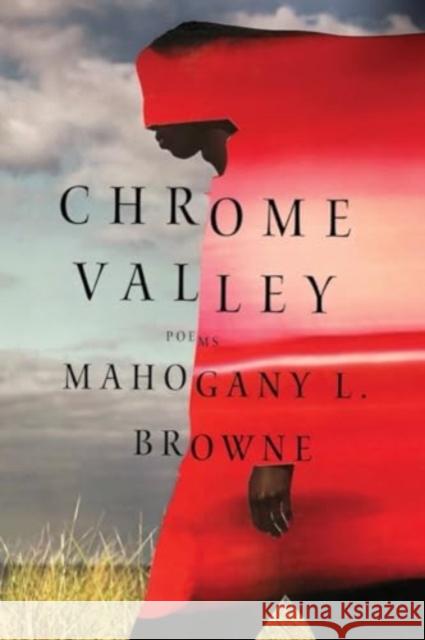 Chrome Valley: Poems Mahogany L. Browne 9781324095637 Liveright Publishing Corporation