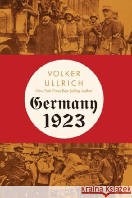 Germany 1923: Hyperinflation, Hitler's Putsch, and Democracy in Crisis Volker Ullrich Jefferson Chase 9781324095651 Liveright Publishing Corporation