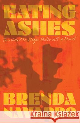 Eating Ashes Brenda Navarro Megan McDowell 9781324096085