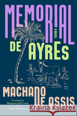 Memorial de Ayres Joaquim Maria Machado D Margaret Jull Costa Robin Patterson 9781324096795 Liveright Publishing Corporation
