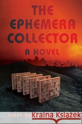 The Ephemera Collector Stacy Nathaniel Jackson 9781324097778 Liveright Publishing Corporation