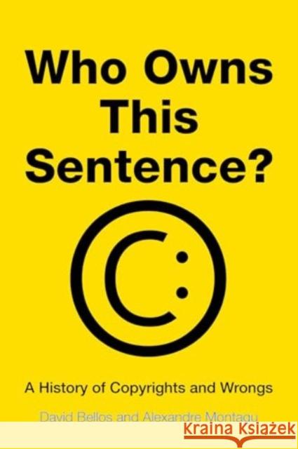 Who Owns This Sentence? - A History of Copyrights and Wrongs  9781324105091 W. W. Norton & Company