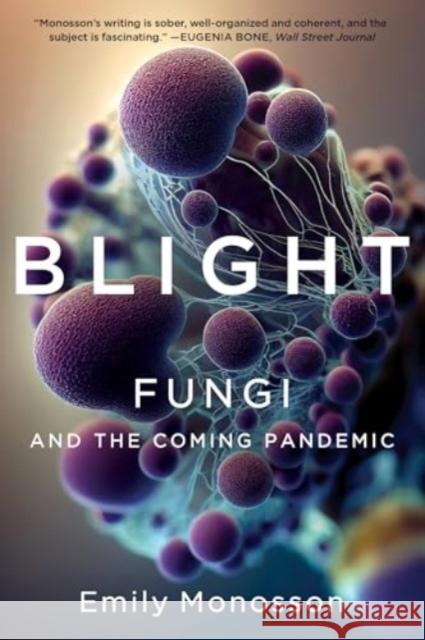 Blight - Fungi and the Coming Pandemic  9781324105183 W. W. Norton & Company