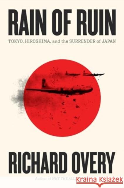 Rain of Ruin - Tokyo, Hiroshima, and the Surrender of Japan  9781324105305 W. W. Norton & Company